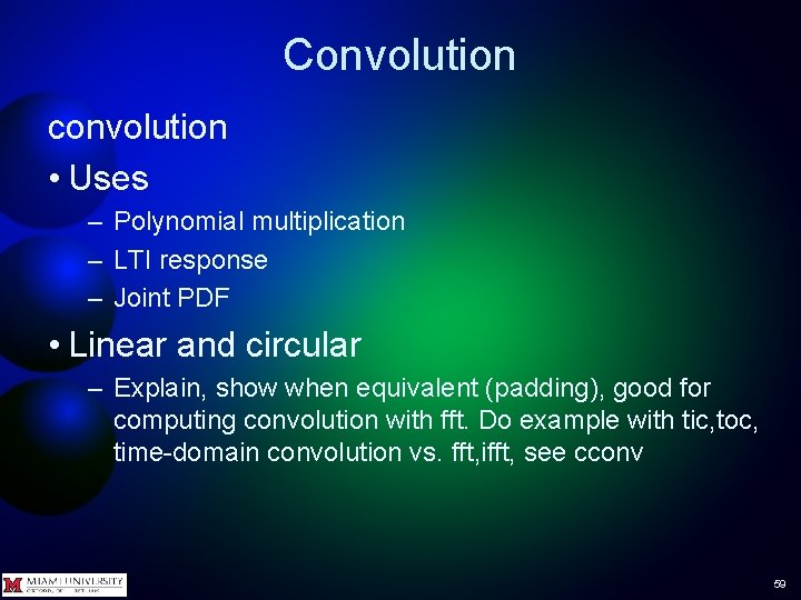 Convolution convolution • Uses – Polynomial multiplication – LTI response – Joint PDF • Convolution convolution • Uses – Polynomial multiplication – LTI response – Joint PDF •