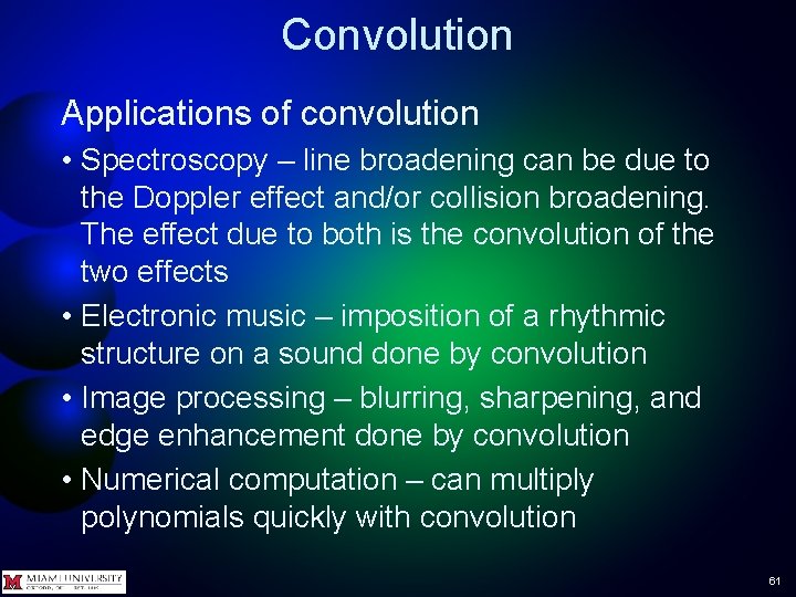 Convolution Applications of convolution • Spectroscopy – line broadening can be due to the Convolution Applications of convolution • Spectroscopy – line broadening can be due to the