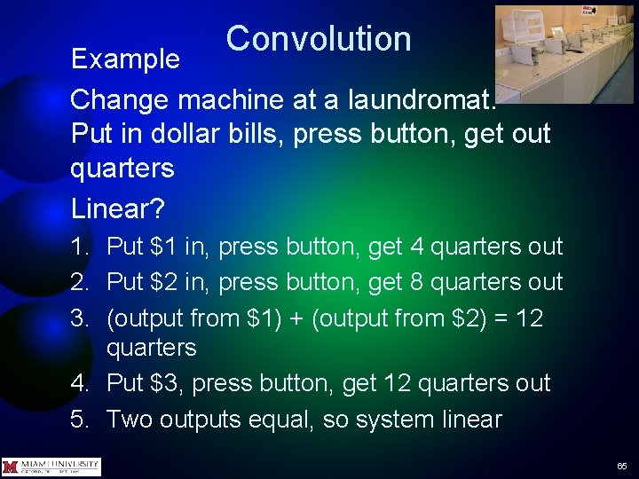 Convolution Example Change machine at a laundromat. Put in dollar bills, press button, get Convolution Example Change machine at a laundromat. Put in dollar bills, press button, get