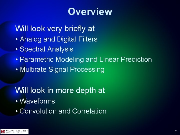 Overview Will look very briefly at • Analog and Digital Filters • Spectral Analysis Overview Will look very briefly at • Analog and Digital Filters • Spectral Analysis