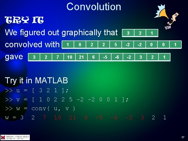 Convolution TRY IT We figured out graphically that convolved with 1 0 2 2 Convolution TRY IT We figured out graphically that convolved with 1 0 2 2
