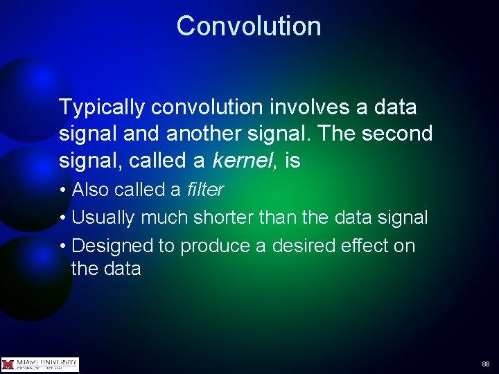Convolution Typically convolution involves a data signal and another signal. The second signal, called Convolution Typically convolution involves a data signal and another signal. The second signal, called