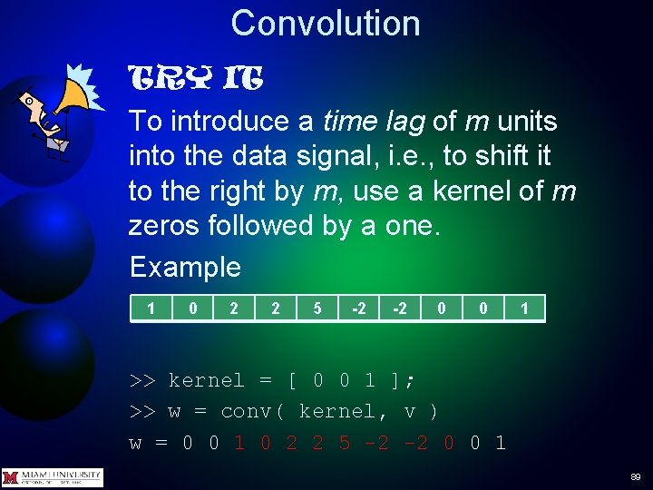 Convolution TRY IT To introduce a time lag of m units into the data Convolution TRY IT To introduce a time lag of m units into the data