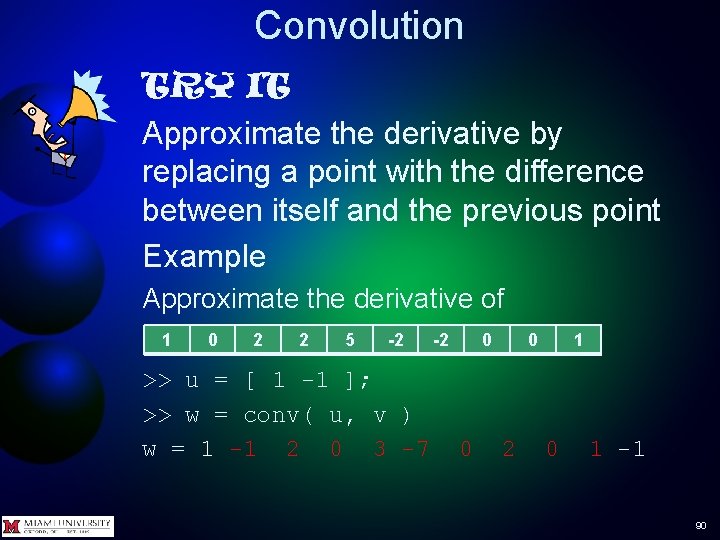 Convolution TRY IT Approximate the derivative by replacing a point with the difference between Convolution TRY IT Approximate the derivative by replacing a point with the difference between