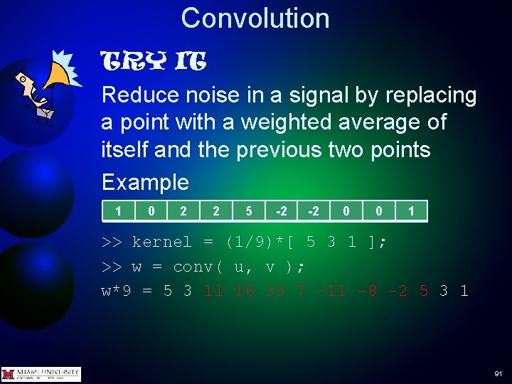 Convolution TRY IT Reduce noise in a signal by replacing a point with a Convolution TRY IT Reduce noise in a signal by replacing a point with a