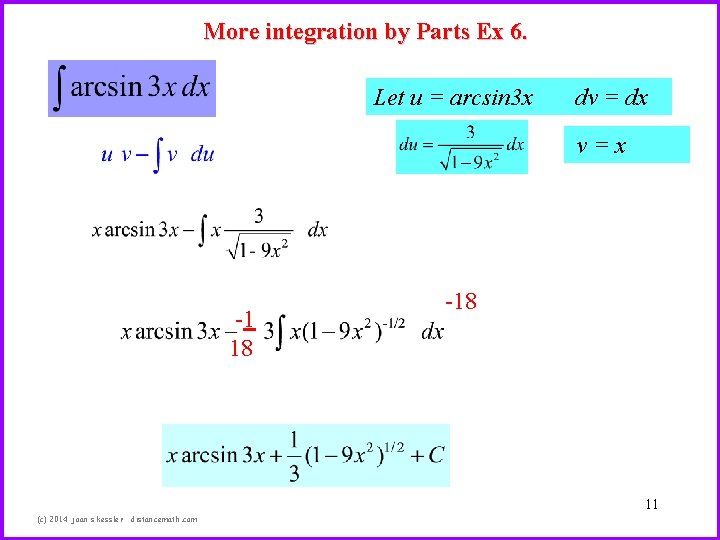 More integration by Parts Ex 6. Let u = arcsin 3 x dv =