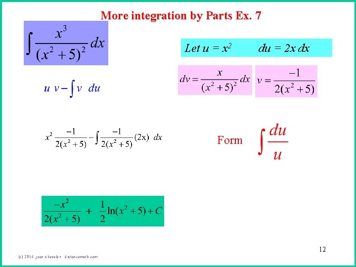 More integration by Parts Ex. 7 Let u = x 2 du = 2