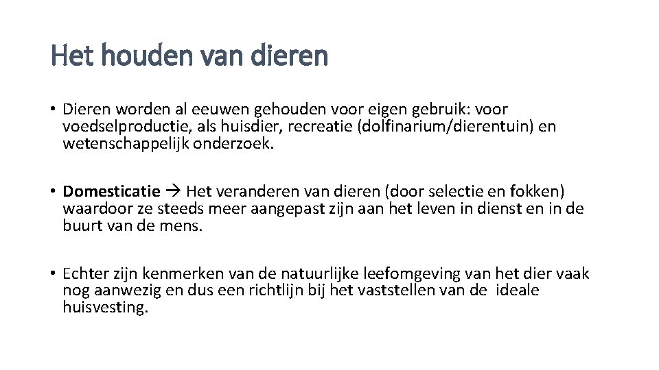 Het houden van dieren • Dieren worden al eeuwen gehouden voor eigen gebruik: voor