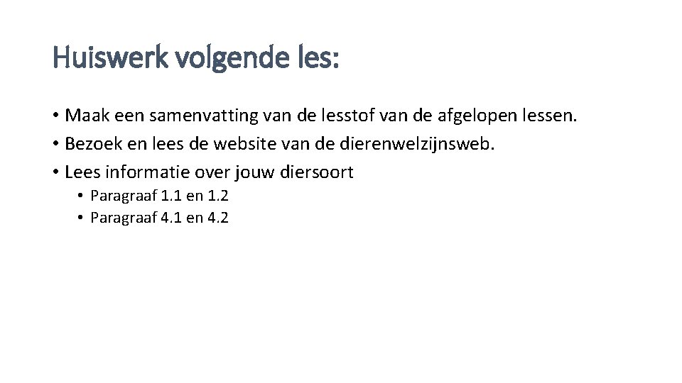 Huiswerk volgende les: • Maak een samenvatting van de lesstof van de afgelopen lessen.