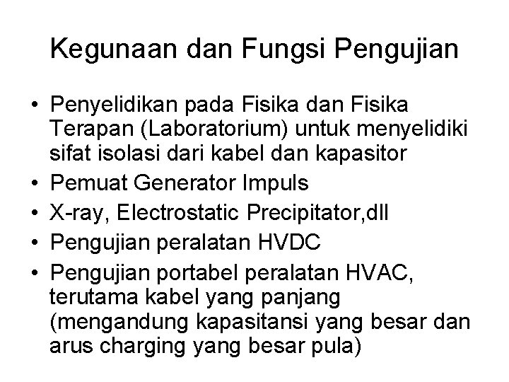 Kegunaan dan Fungsi Pengujian • Penyelidikan pada Fisika dan Fisika Terapan (Laboratorium) untuk menyelidiki