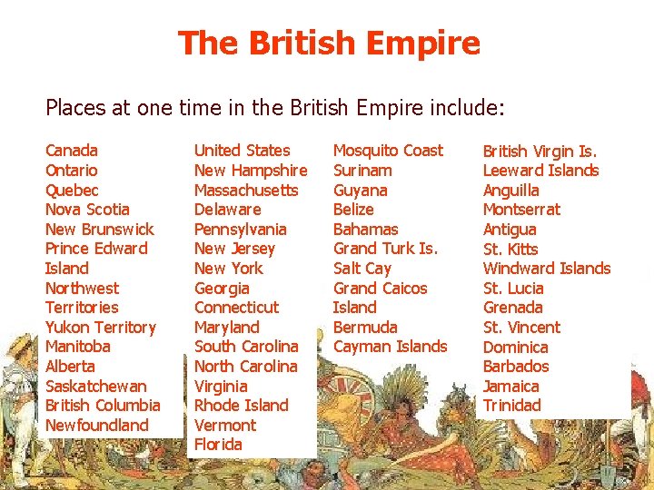 The British Empire Places at one time in the British Empire include: Canada Ontario