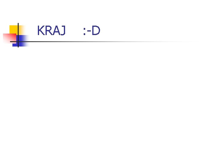 KRAJ : -D 