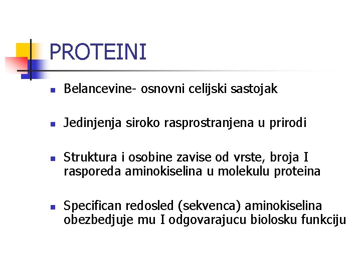 PROTEINI n Belancevine- osnovni celijski sastojak n Jedinjenja siroko rasprostranjena u prirodi n n