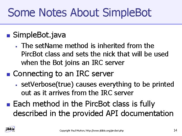 Some Notes About Simple. Bot n Simple. Bot. java § n Connecting to an