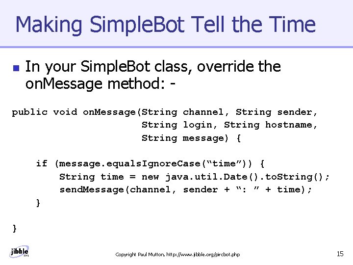 Making Simple. Bot Tell the Time n In your Simple. Bot class, override the