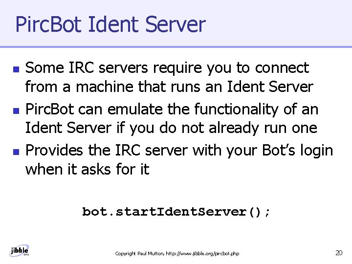 Pirc. Bot Ident Server n n n Some IRC servers require you to connect