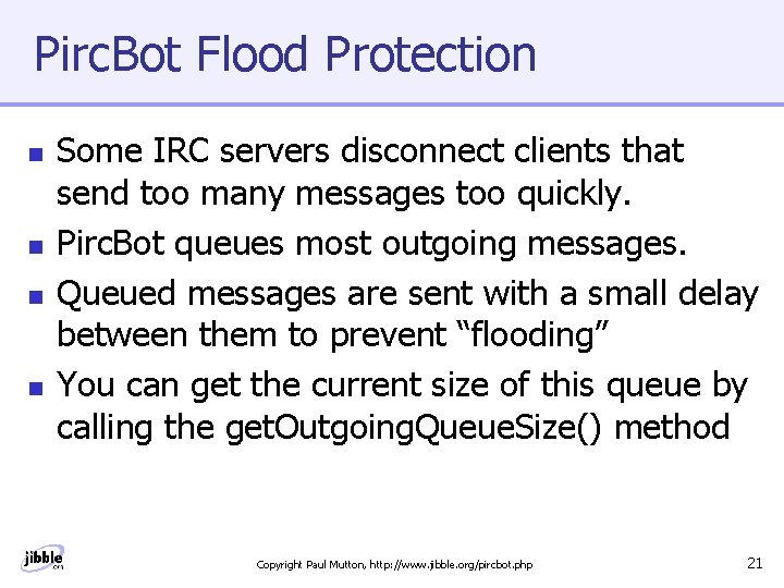 Pirc. Bot Flood Protection n n Some IRC servers disconnect clients that send too