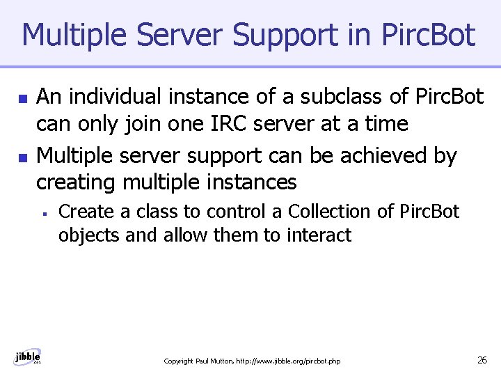 Multiple Server Support in Pirc. Bot n n An individual instance of a subclass