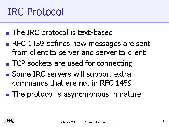 IRC Protocol n n n The IRC protocol is text-based RFC 1459 defines how