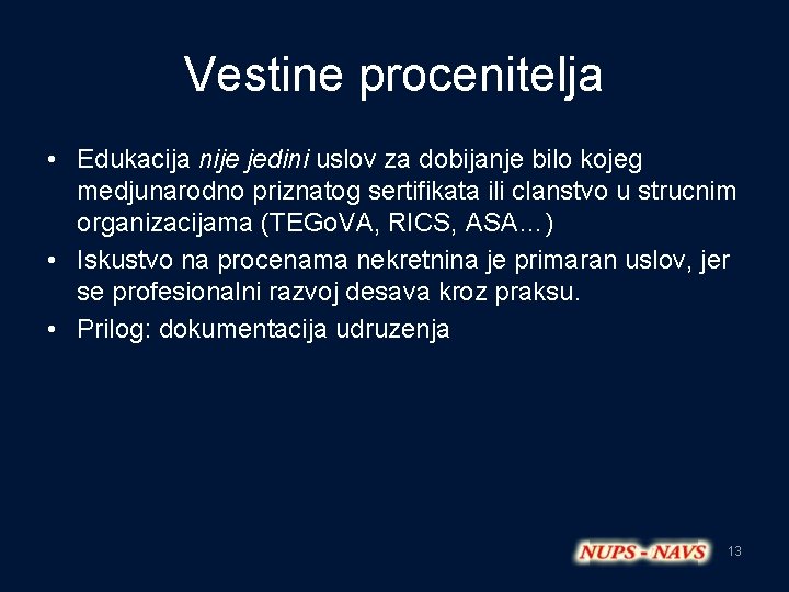 Vestine procenitelja • Edukacija nije jedini uslov za dobijanje bilo kojeg medjunarodno priznatog sertifikata