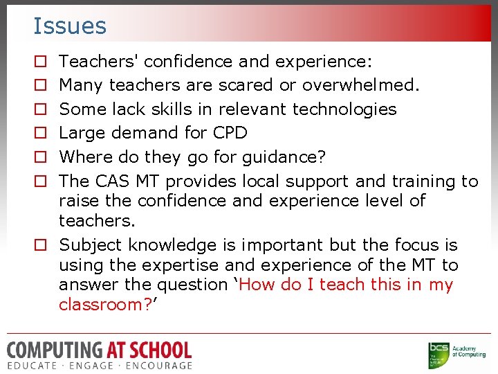 Issues Teachers' confidence and experience: Many teachers are scared or overwhelmed. Some lack skills