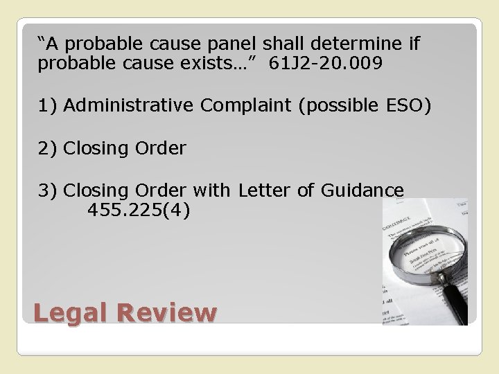 “A probable cause panel shall determine if probable cause exists…” 61 J 2 -20.