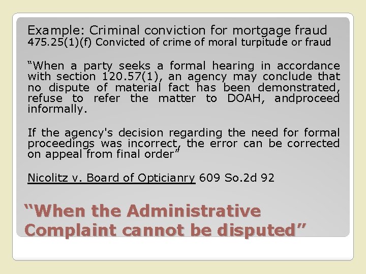 Example: Criminal conviction for mortgage fraud 475. 25(1)(f) Convicted of crime of moral turpitude