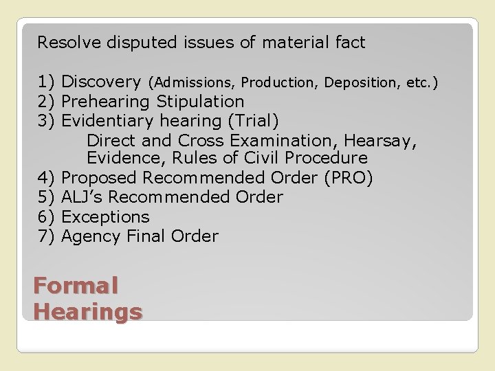 Resolve disputed issues of material fact 1) Discovery (Admissions, Production, Deposition, etc. ) 2)