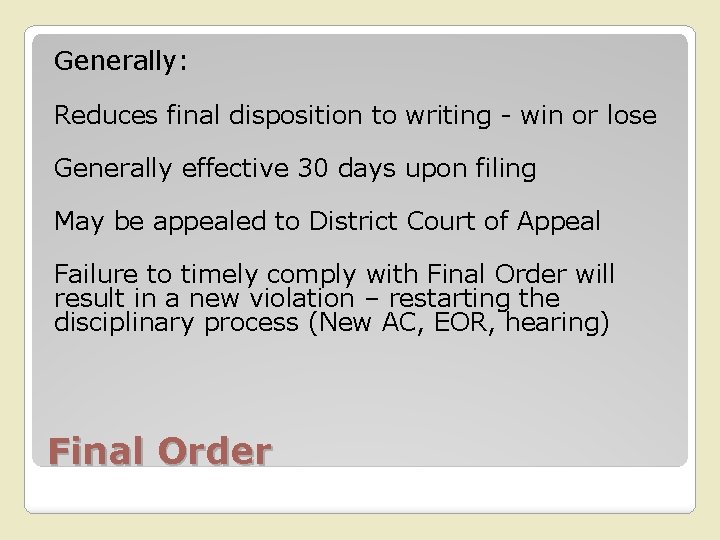 Generally: Reduces final disposition to writing - win or lose Generally effective 30 days