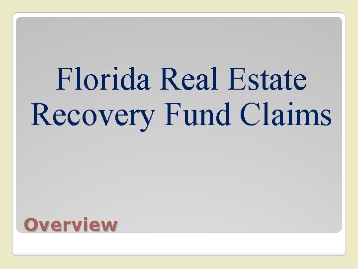 Florida Real Estate Recovery Fund Claims Overview 