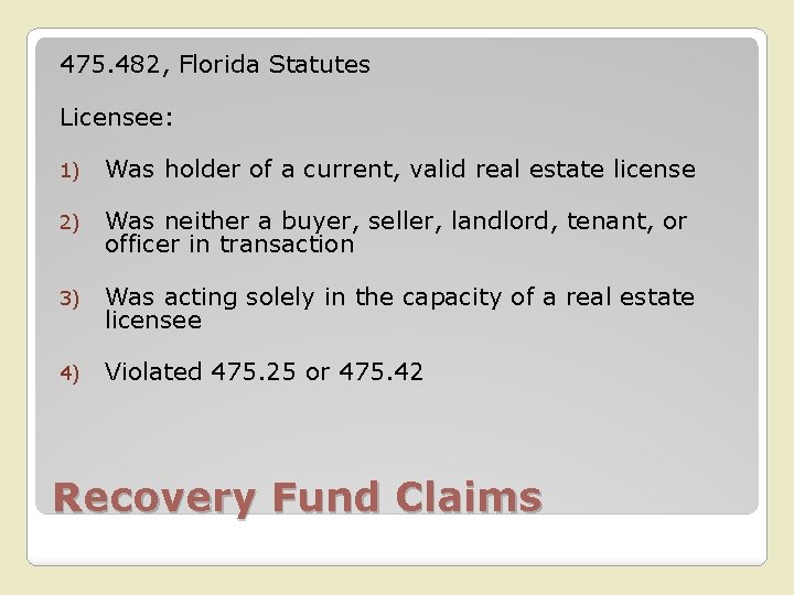 475. 482, Florida Statutes Licensee: 1) Was holder of a current, valid real estate