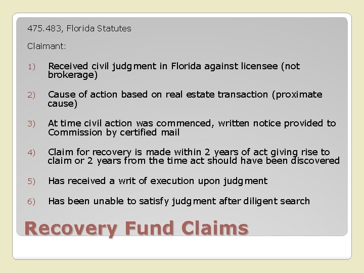 475. 483, Florida Statutes Claimant: 1) Received civil judgment in Florida against licensee (not