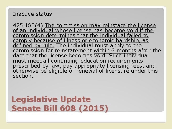 Inactive status 475. 183(4) The commission may reinstate the license of an individual whose