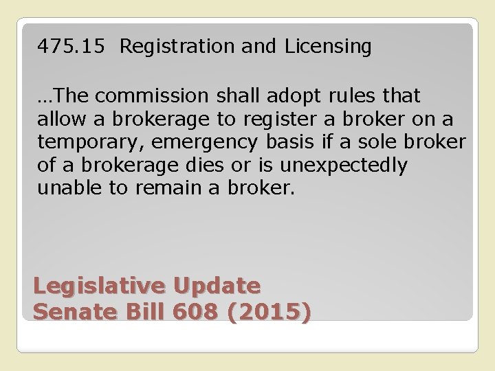 475. 15 Registration and Licensing …The commission shall adopt rules that allow a brokerage