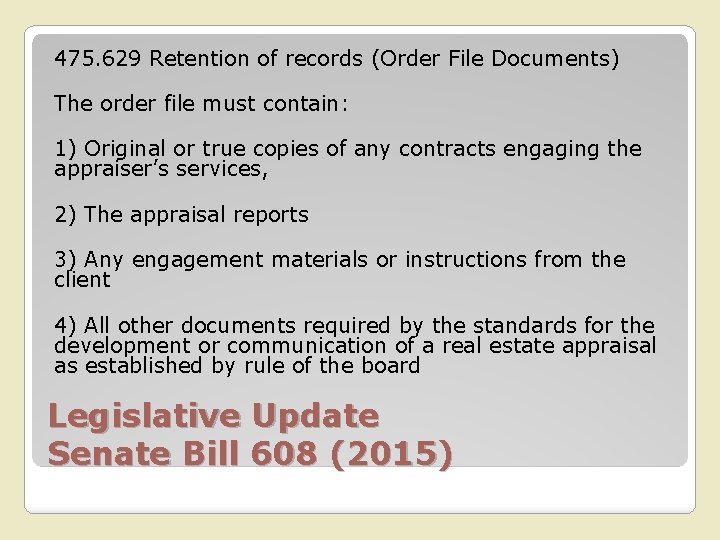 475. 629 Retention of records (Order File Documents) The order file must contain: 1)