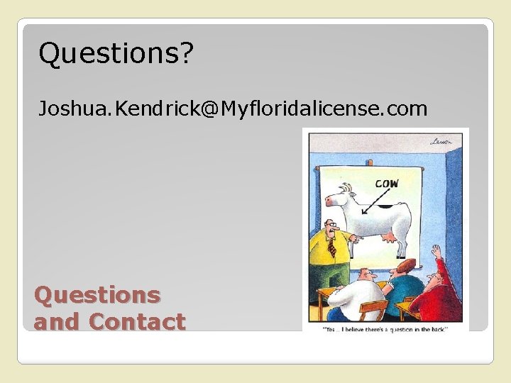 Questions? Joshua. Kendrick@Myfloridalicense. com Questions and Contact 