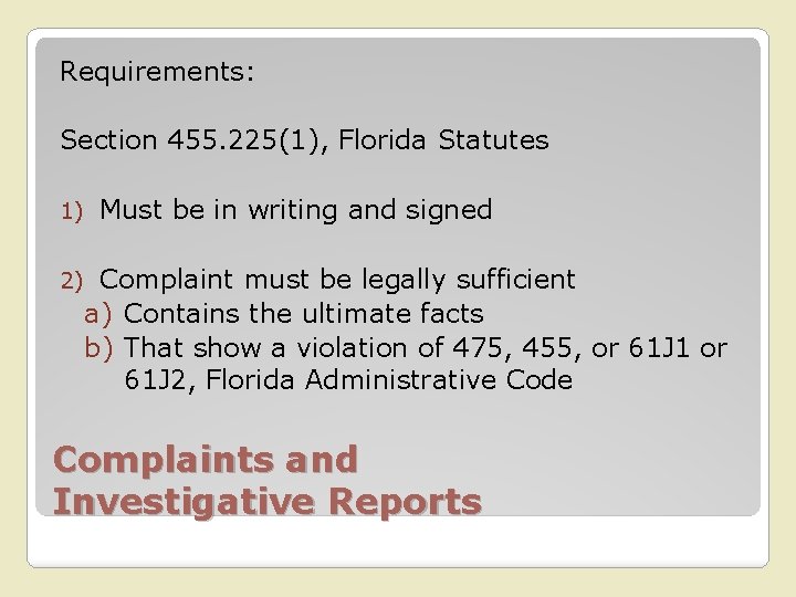 Requirements: Section 455. 225(1), Florida Statutes 1) 2) Must be in writing and signed