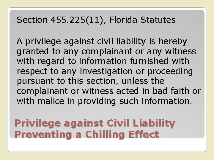 Section 455. 225(11), Florida Statutes A privilege against civil liability is hereby granted to