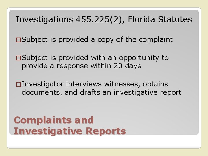 Investigations 455. 225(2), Florida Statutes � Subject is provided a copy of the complaint