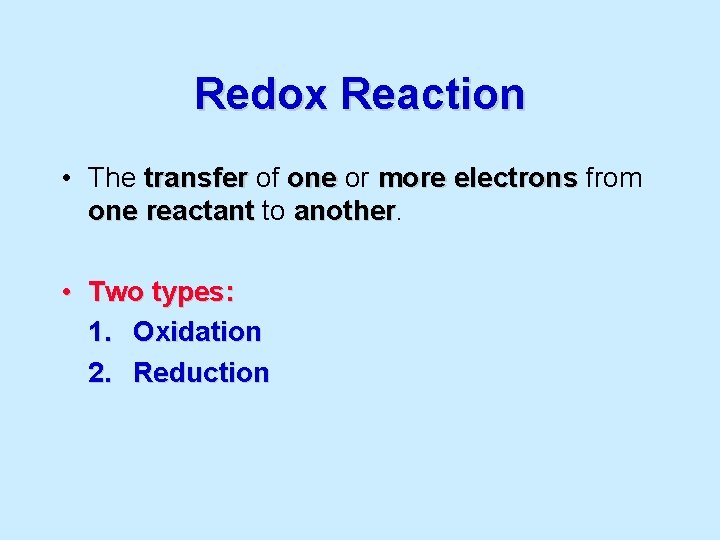 Redox Reaction • The transfer of one or more electrons from one reactant to
