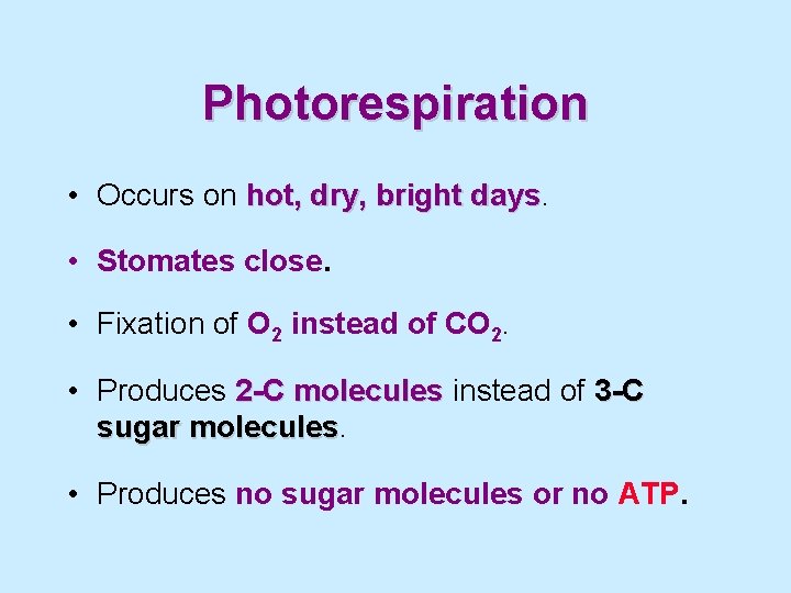 Photorespiration • Occurs on hot, dry, bright days • Stomates close. • Fixation of