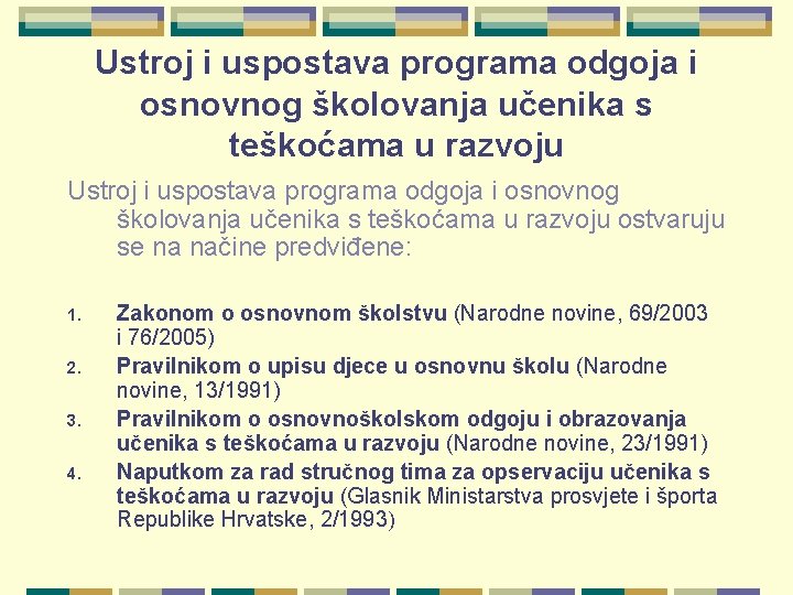 Ustroj i uspostava programa odgoja i osnovnog školovanja učenika s teškoćama u razvoju ostvaruju