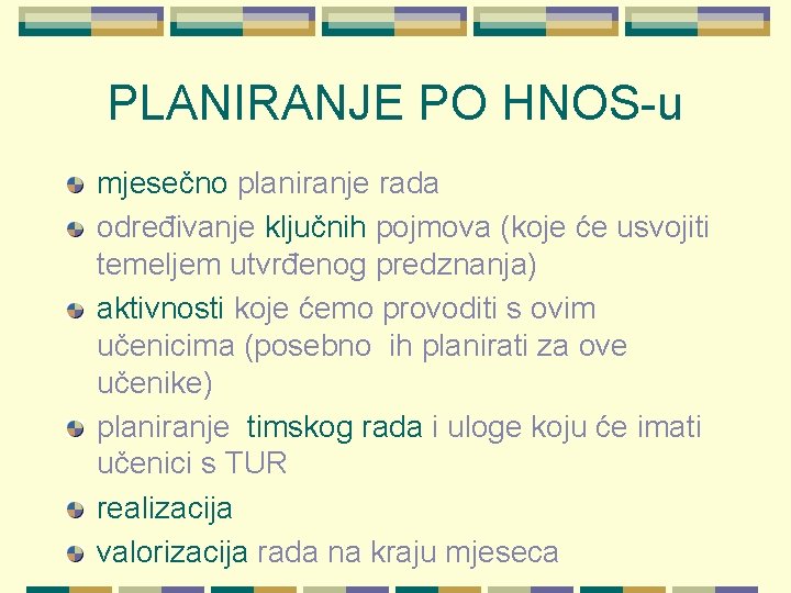 PLANIRANJE PO HNOS-u mjesečno planiranje rada određivanje ključnih pojmova (koje će usvojiti temeljem utvrđenog