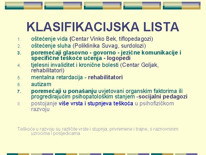 KLASIFIKACIJSKA LISTA 1. 2. 3. 4. 5. 6. 7. 8. oštećenje vida (Centar Vinko