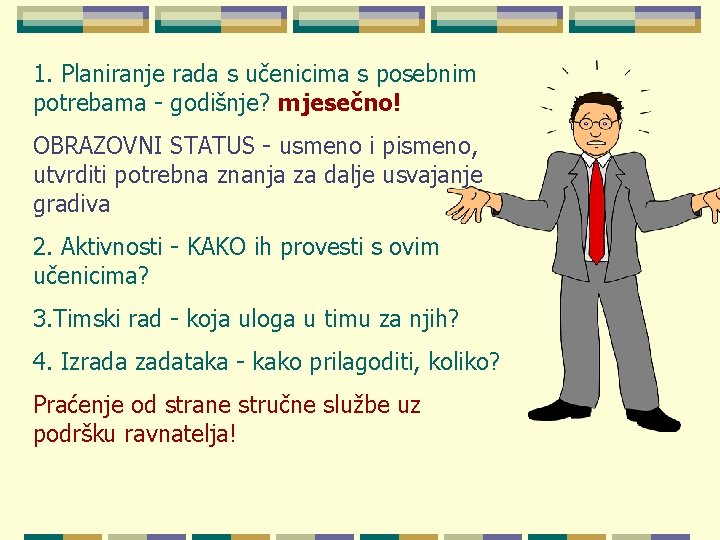 1. Planiranje rada s učenicima s posebnim potrebama - godišnje? mjesečno! OBRAZOVNI STATUS -