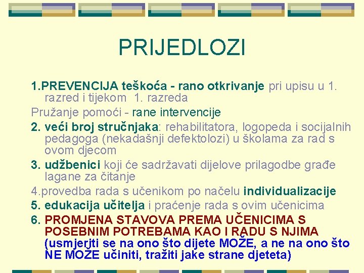 PRIJEDLOZI 1. PREVENCIJA teškoća - rano otkrivanje pri upisu u 1. razred i tijekom