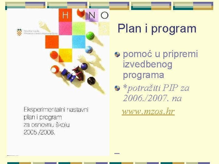 Plan i program pomoć u pripremi izvedbenog programa *potražiti PIP za 2006. /2007. na