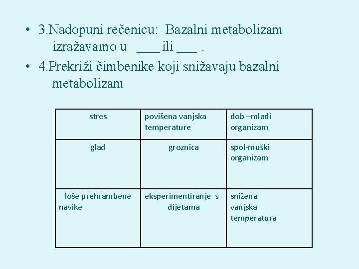  • 3. Nadopuni rečenicu: Bazalni metabolizam izražavamo u ili. • 4. Prekriži čimbenike