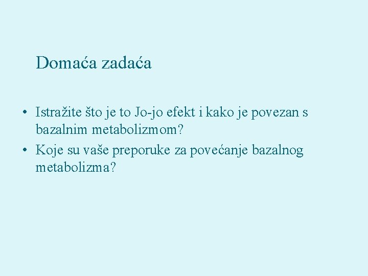 Domaća zadaća • Istražite što je to Jo-jo efekt i kako je povezan s