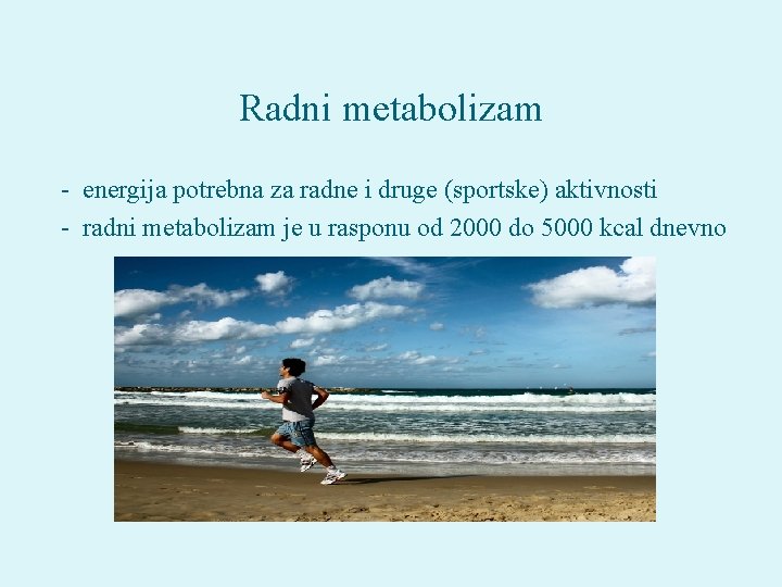 Radni metabolizam - energija potrebna za radne i druge (sportske) aktivnosti - radni metabolizam